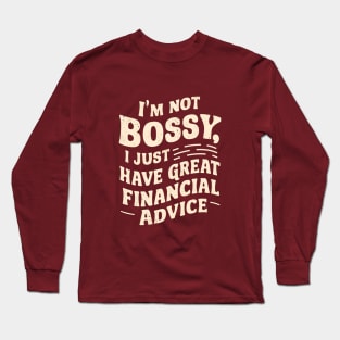 I am Bossy I Just Have Great Financial Advice  | Accountant Gifts Long Sleeve T-Shirt